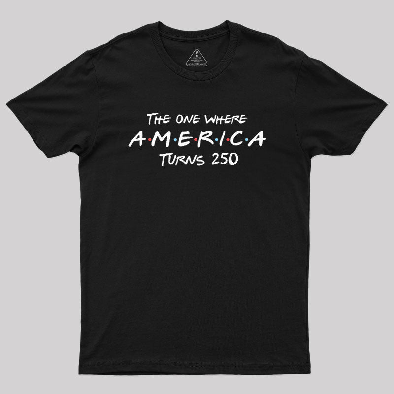 The One Where America Turns 250  T-Shirt