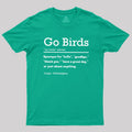 Go Birds  T-Shirt