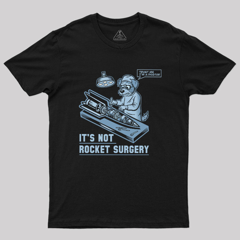It's Not Rocket Surgery Trust Me  T-Shirt