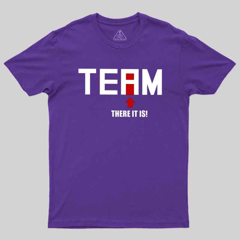 There Is No I In Team  T-Shirt