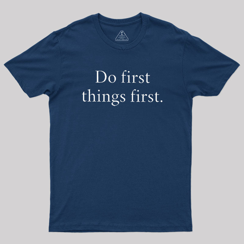 Do First Things First  T-Shirt