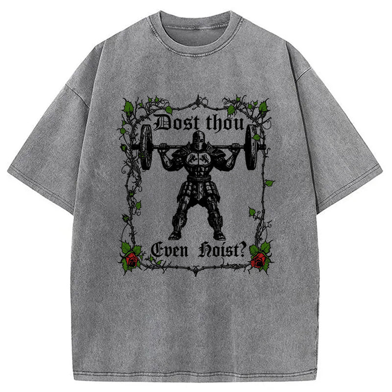 bbb Dost Thou Even Hoist Funny Gym Washed T-Shirt