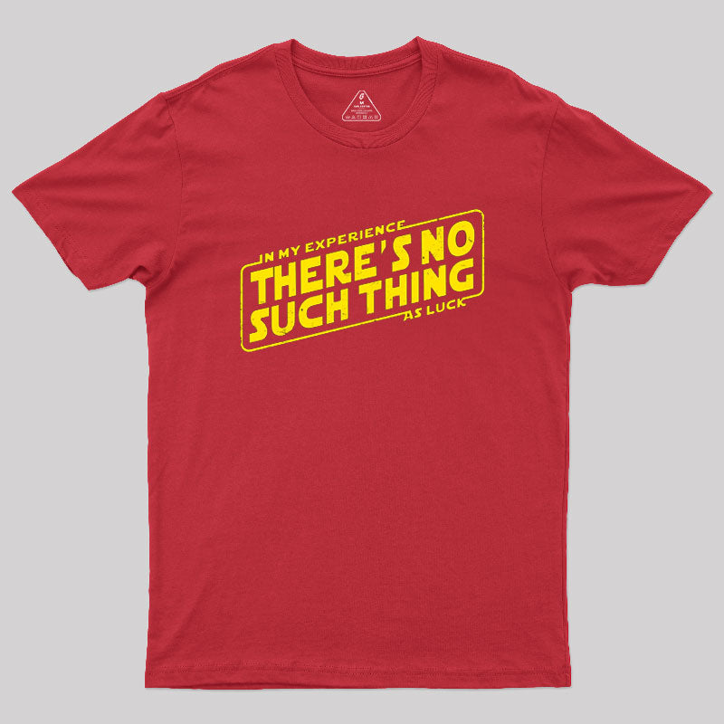No Such Thing As Luck  T-Shirt