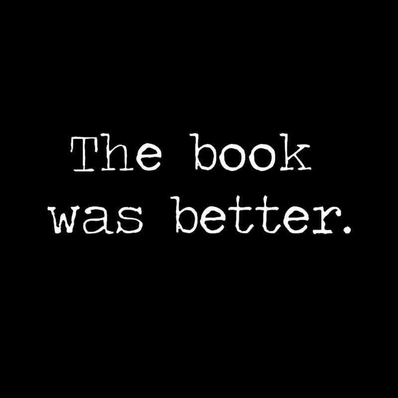 The Book Was Better  T-Shirt