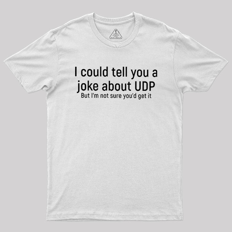 Joke About UDP  T-Shirt