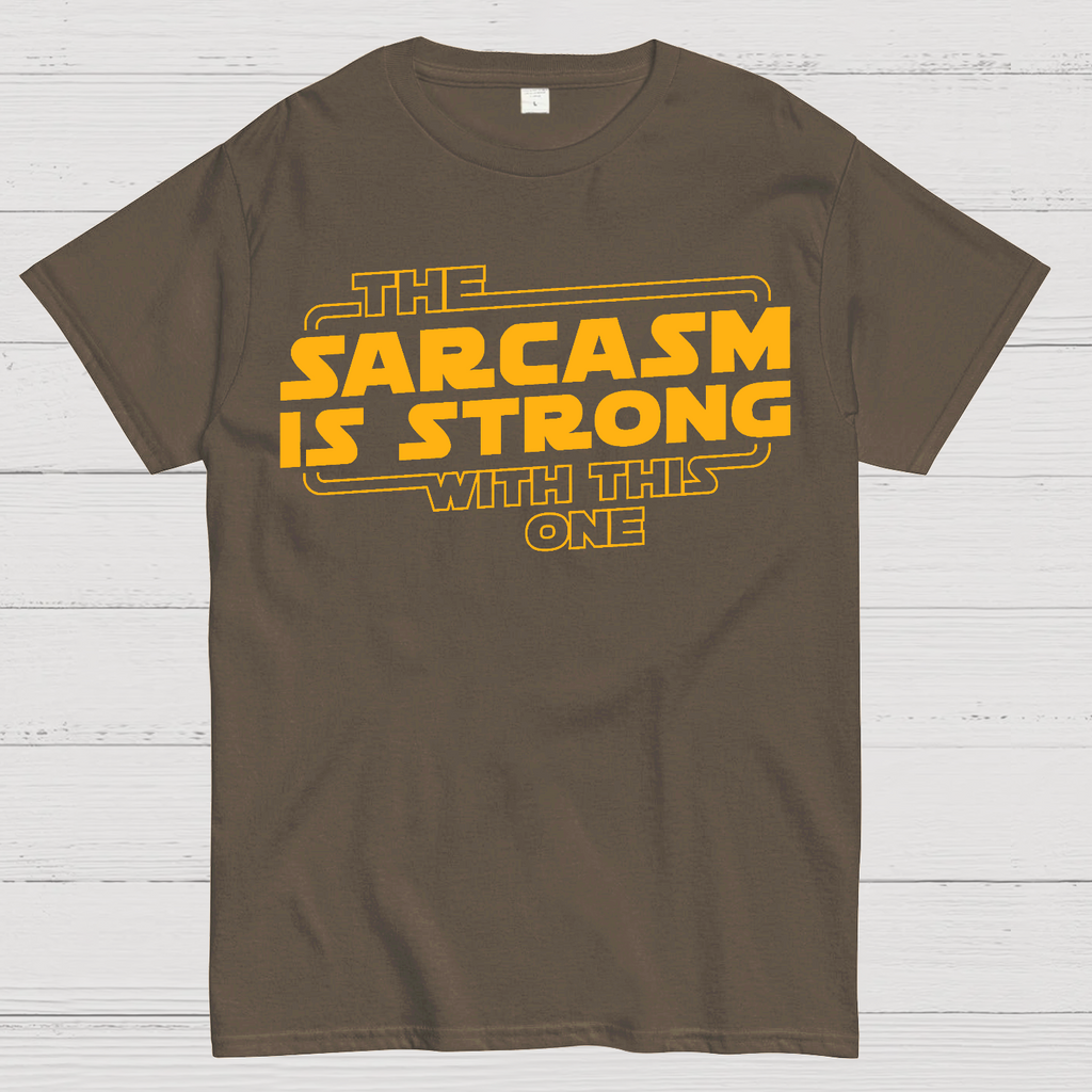 The Sarcasm Is Strong With This One  T-Shirt
