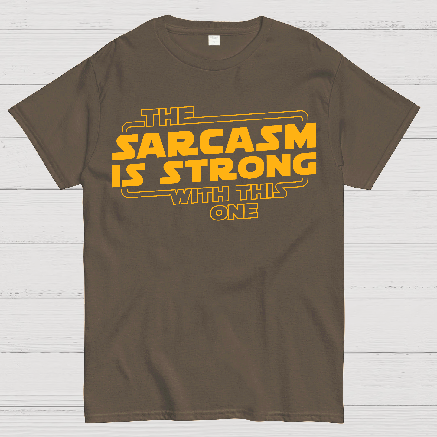 The Sarcasm Is Strong With This One  T-Shirt