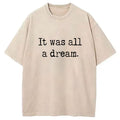 bbb It Was A Dream Washed T-Shirt