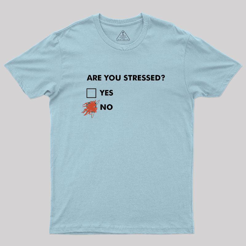 Are You Stressed?  T-Shirt