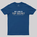 My Job is Top Secret  T-Shirt