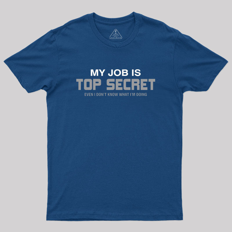 My Job is Top Secret  T-Shirt