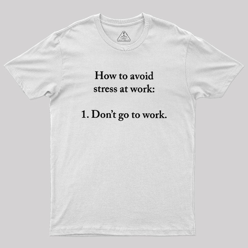 How to Aviod Stress at Work  T-Shirt