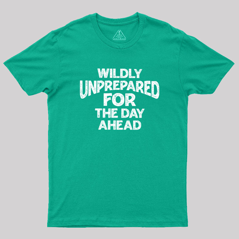 Perpetually Unprepared  T-Shirt