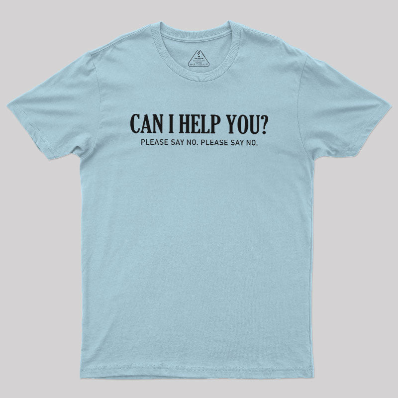 Can I Help You  T-Shirt