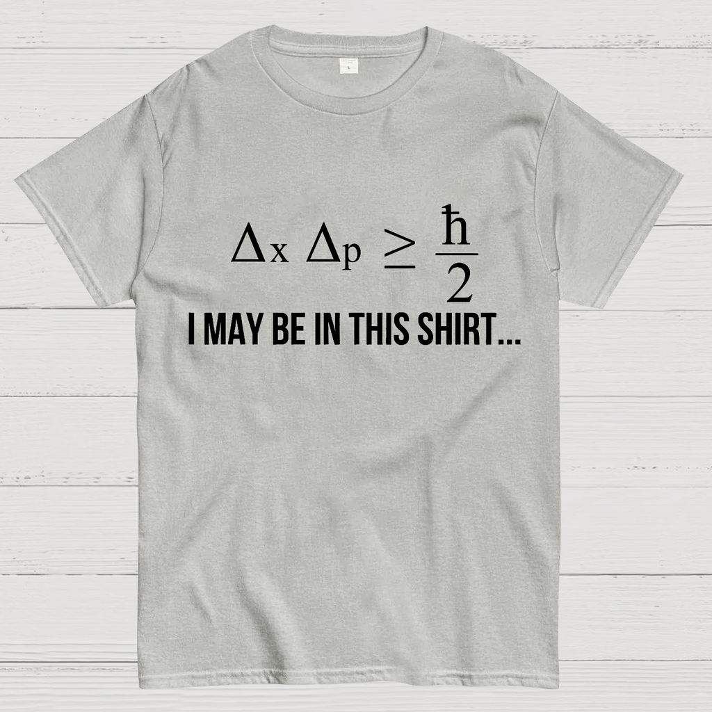 Funny Heisenberg's Uncertainty Principle Physics Engineering  T-Shirt