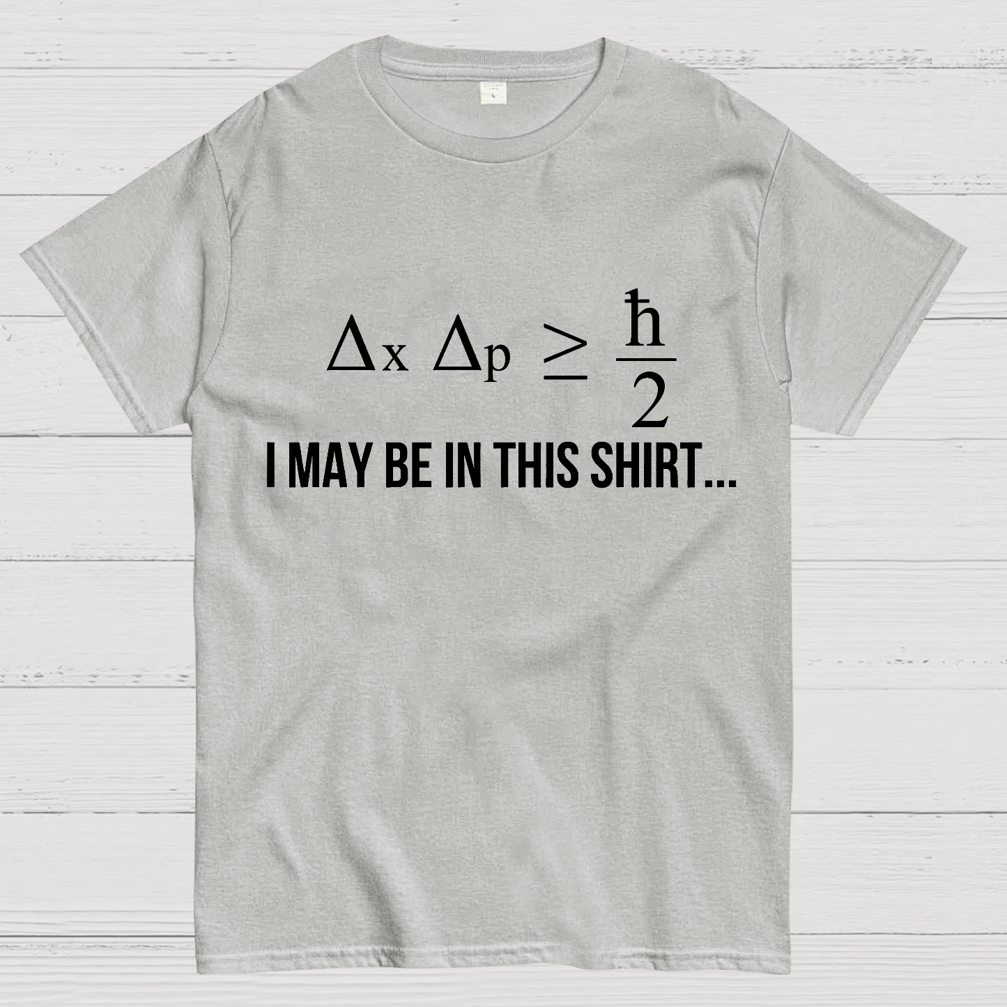 Funny Heisenberg's Uncertainty Principle Physics Engineering  T-Shirt
