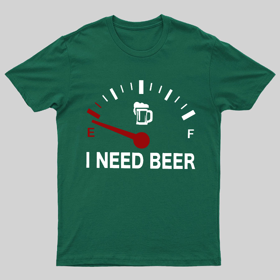 I Need Beer y T-Shirt