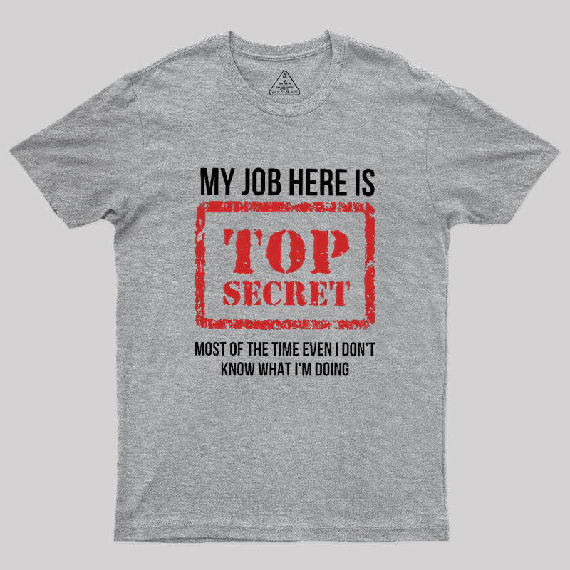 My Job Is Top Secret  T-Shirt