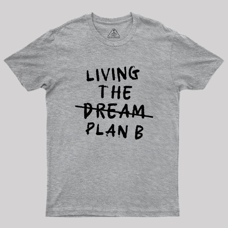 Living Plan B  T-Shirt