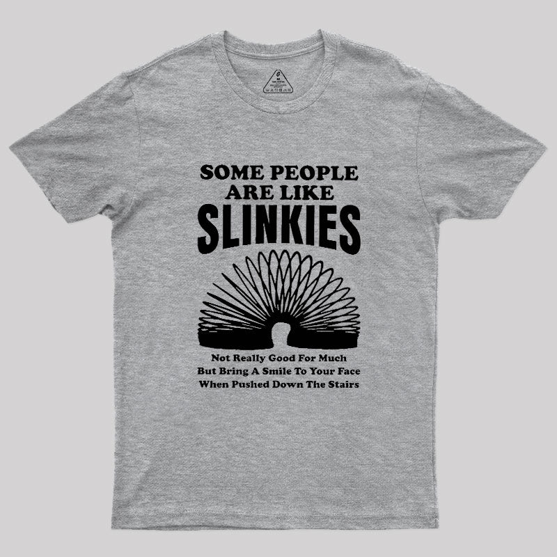 Some People Are Like Slinkies  T-Shirt