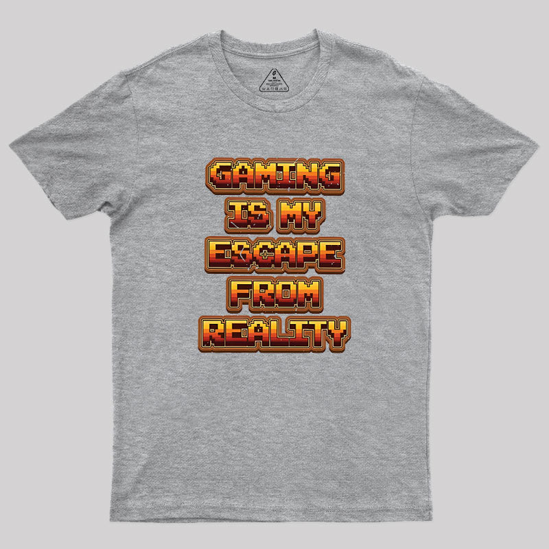 Gaming Is My Escape From Reality  T-Shirt