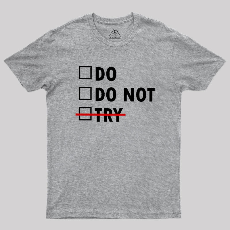 Do or Do Not  T-Shirt