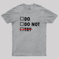 Do or Do Not  T-Shirt