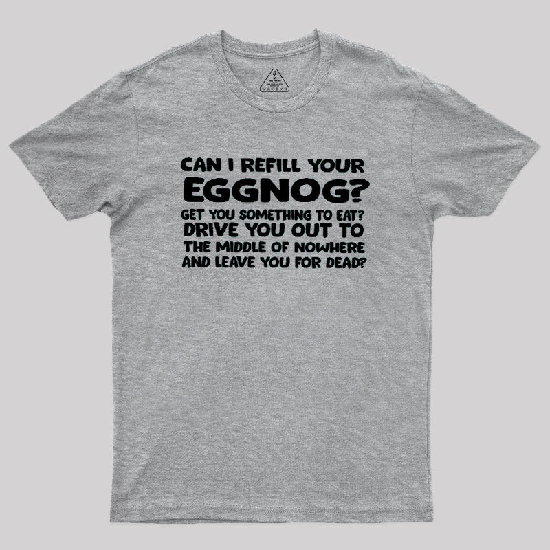 Can I Refill Your Eggnog  T-Shirt