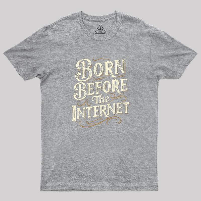 Born Before The Internet  T-Shirt