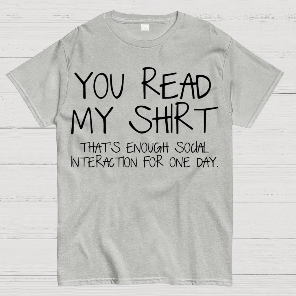 You Read My Shirt Thats Enough Novel, Satirical And Funny y T-Shirt