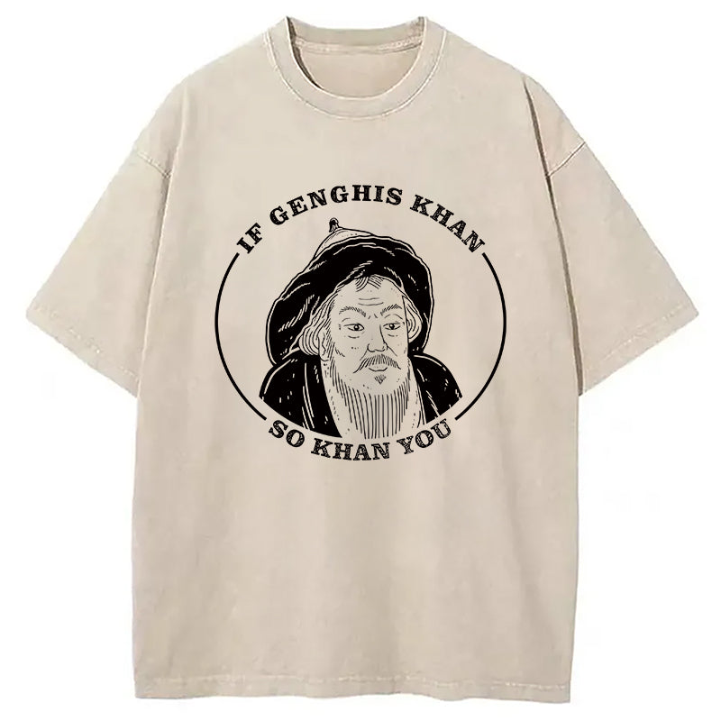 bbb If Genghis Khan Washed T-Shirt