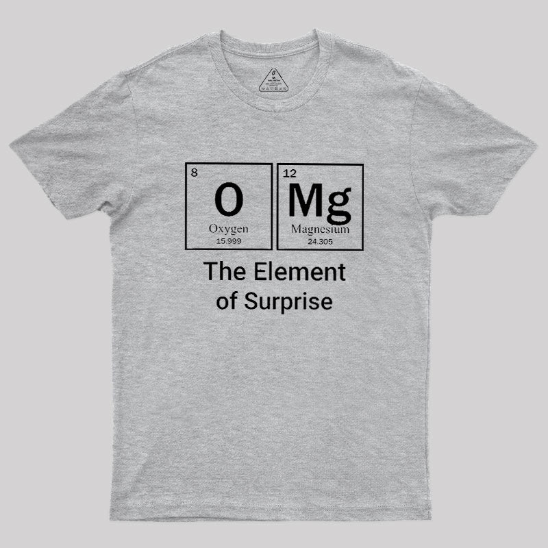 OMG The Element Of Surprise  T-Shirt