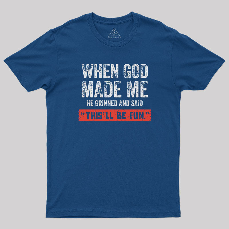 When God Made Me  T-Shirt