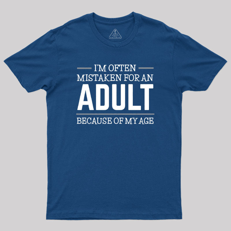 Because of my Age Funny Quotes  T-Shirt