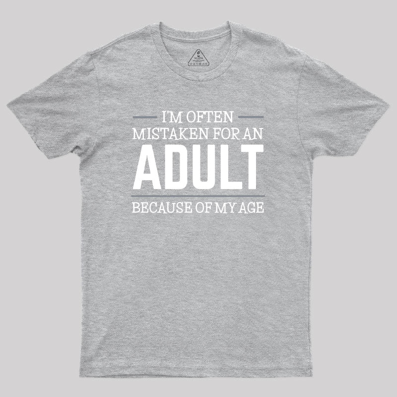 Because of my Age Funny Quotes  T-Shirt