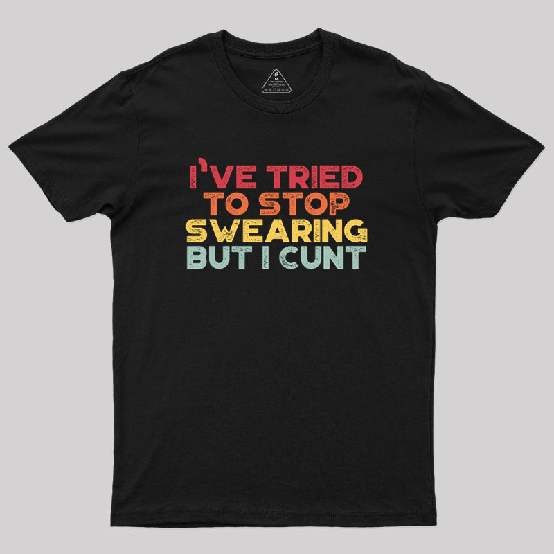 I've Tried To Stop Swearing But I Cunt Sunset  T-Shirt