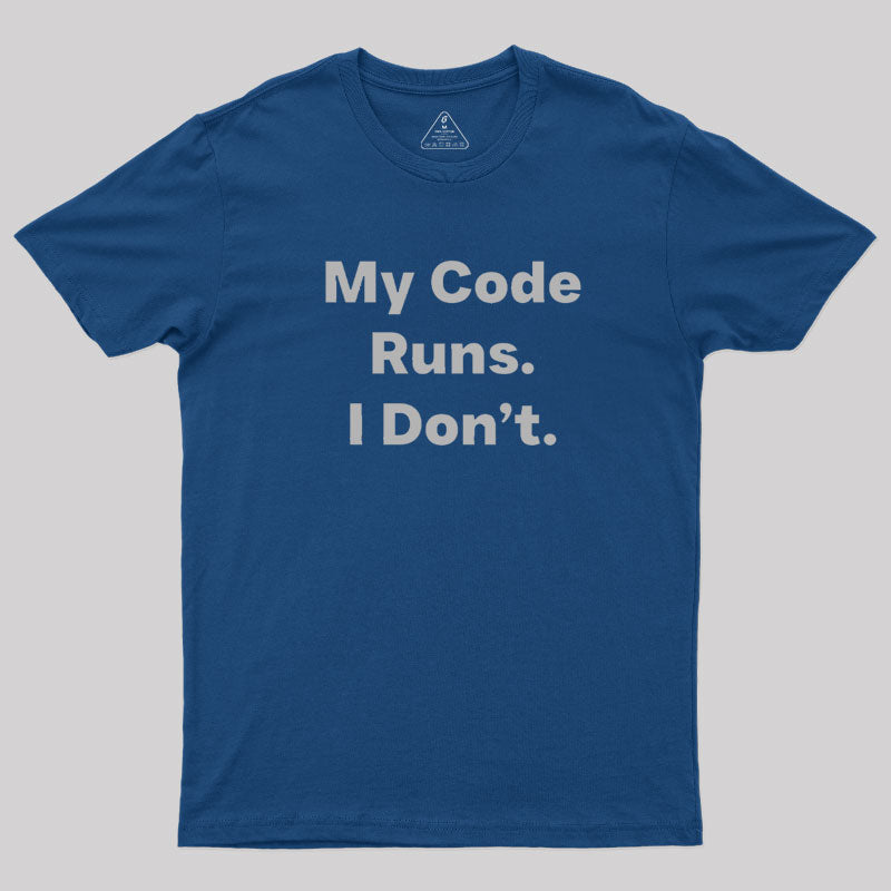 Coding Humor - My Code Runs  T-Shirt