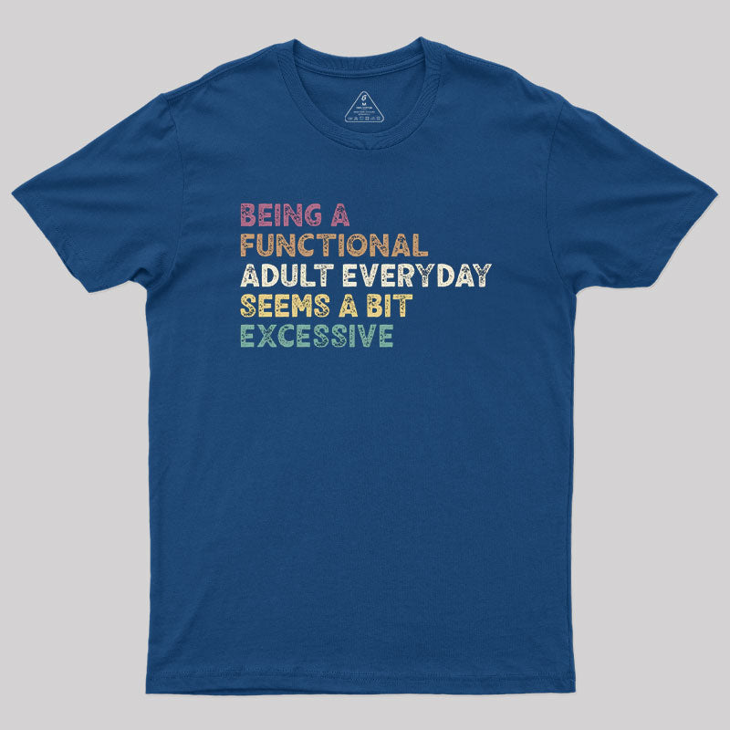 Being a Functional Adult  T-Shirt