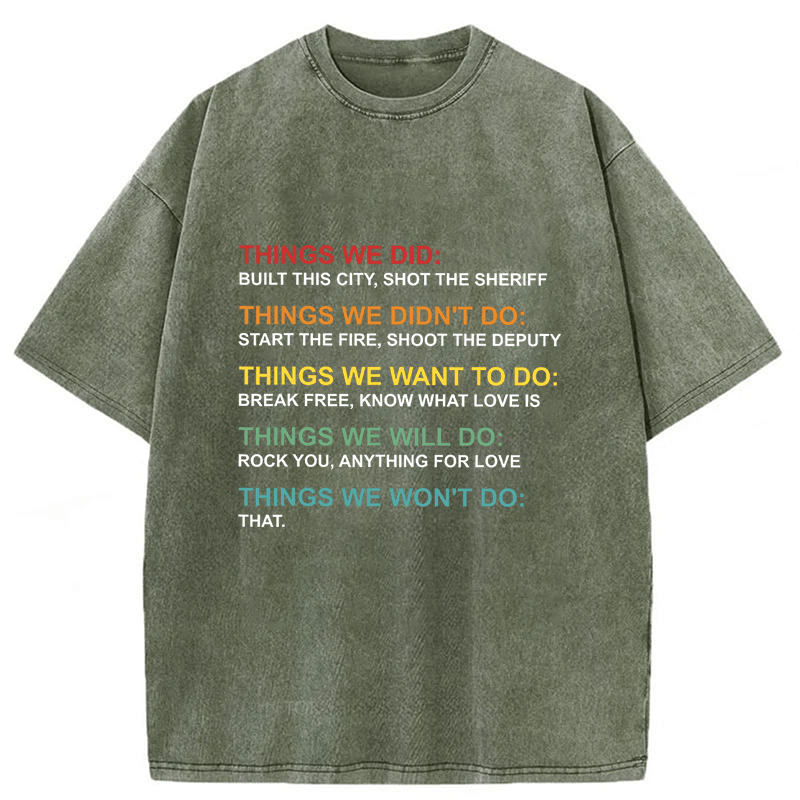bbb Things We Did Didn't Do Funny Music Lyrics Parody Washed T-shirt