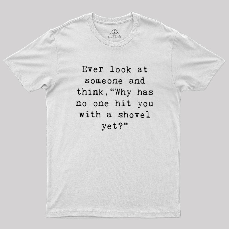 Hit With A Shovel  T-Shirt