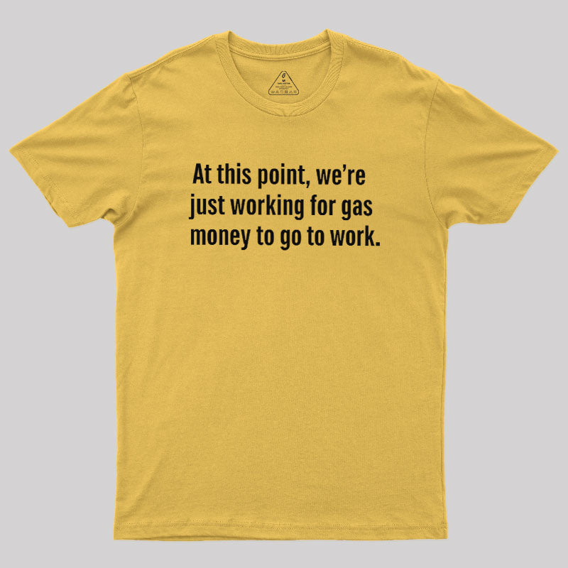 Gas Money  T-Shirt