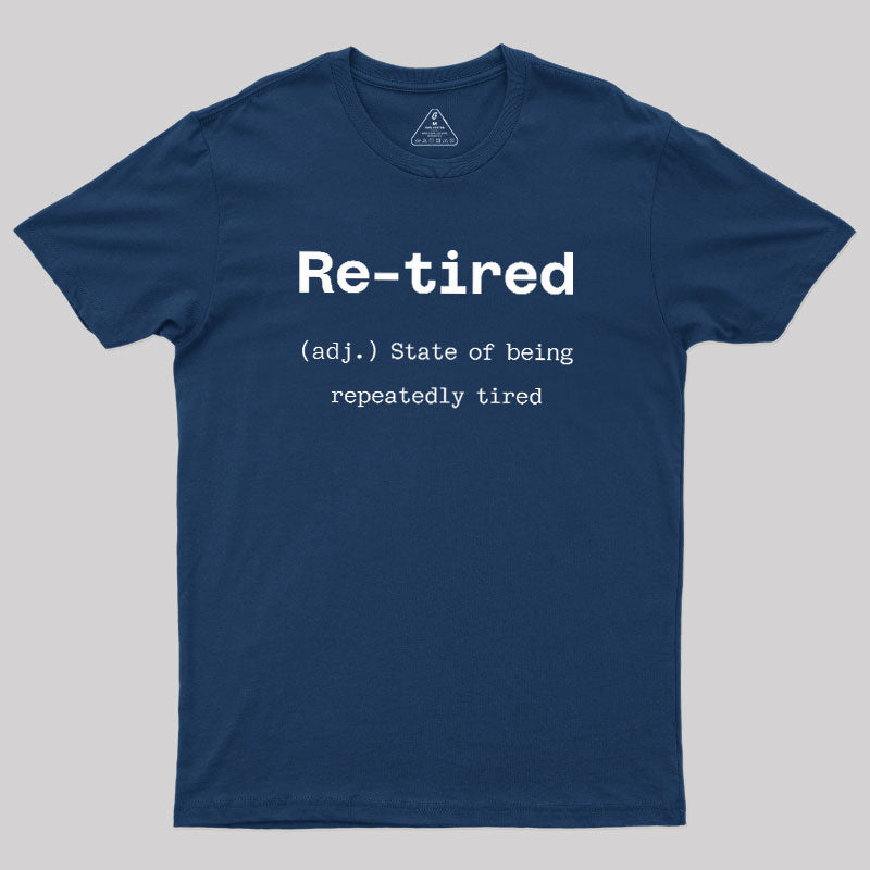 Re-tired  T-Shirt