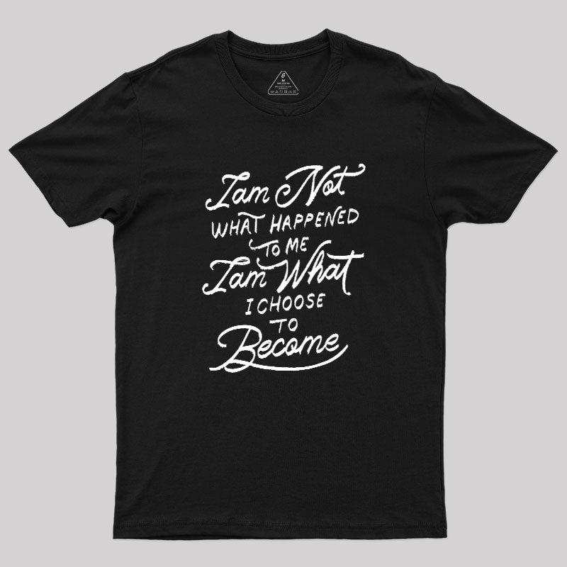 I Am Not What Happened To Me  T-Shirt