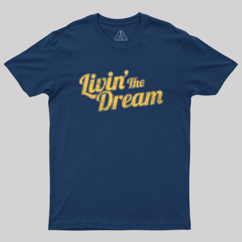 Livin' The Dream  T-Shirt