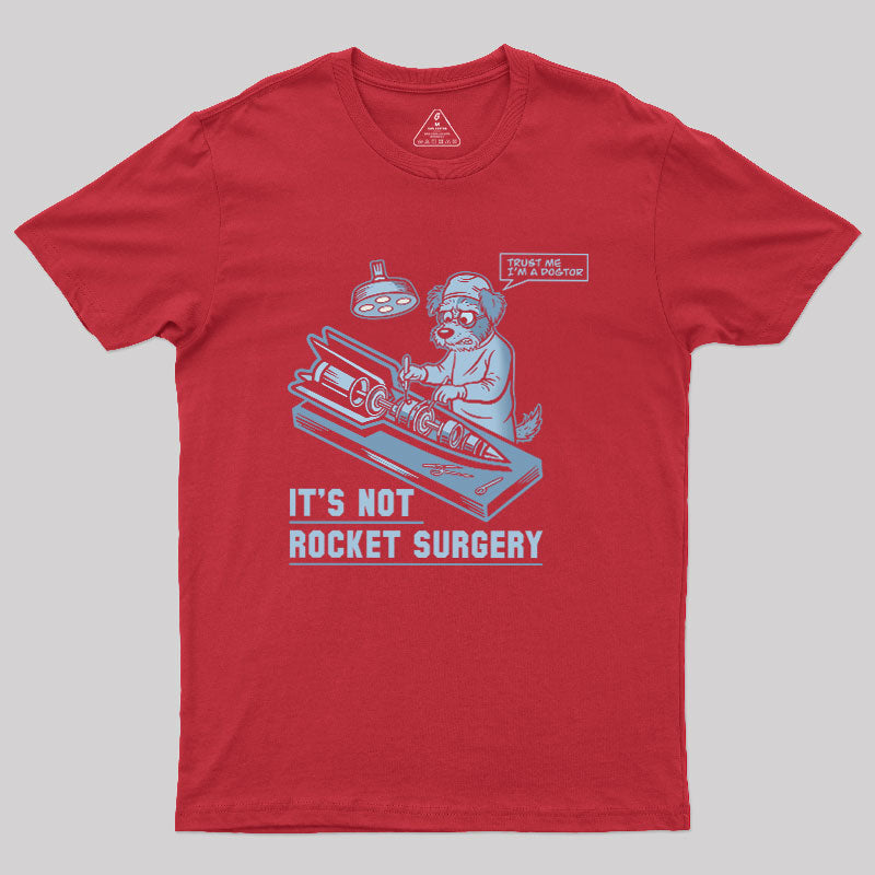 It's Not Rocket Surgery Trust Me  T-Shirt
