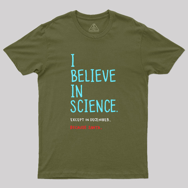 I Believe in Science Except in Dec  T-Shirt