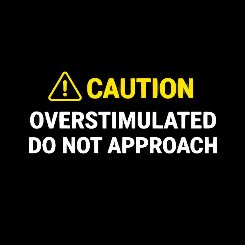 Caution Overstimulated  T-Shirt