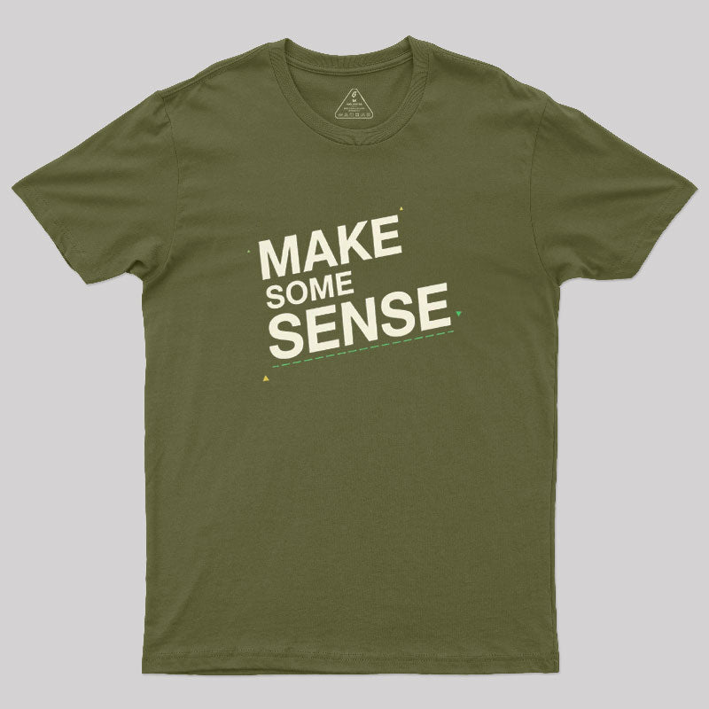 Make Some Sense  T-Shirt