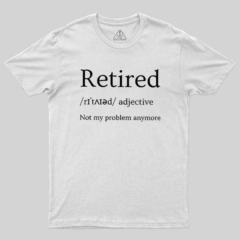Retired Humour  T-Shirt