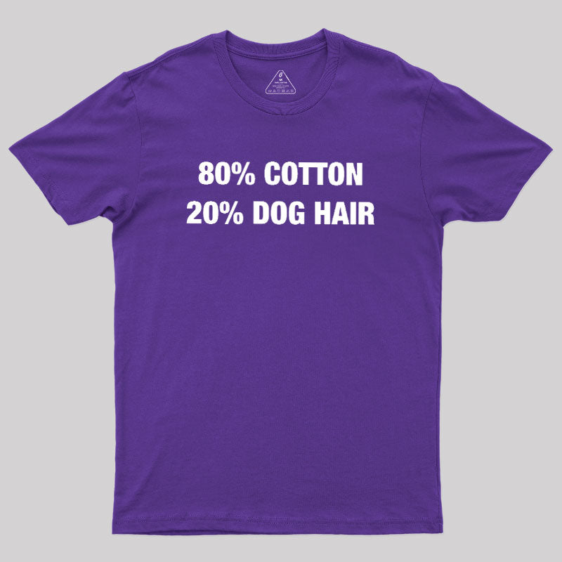 80 Cotton 20 Dog Hair  T-Shirt